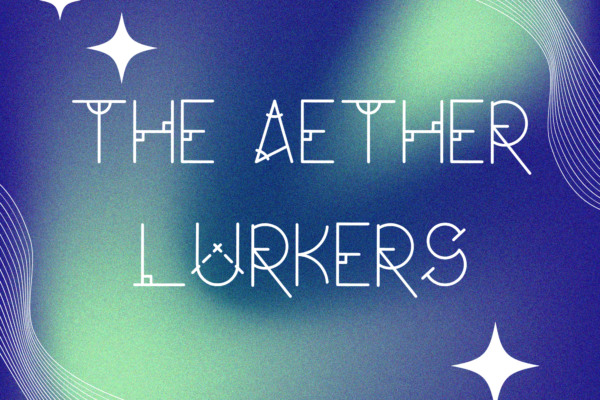 The Aether Lurkers
